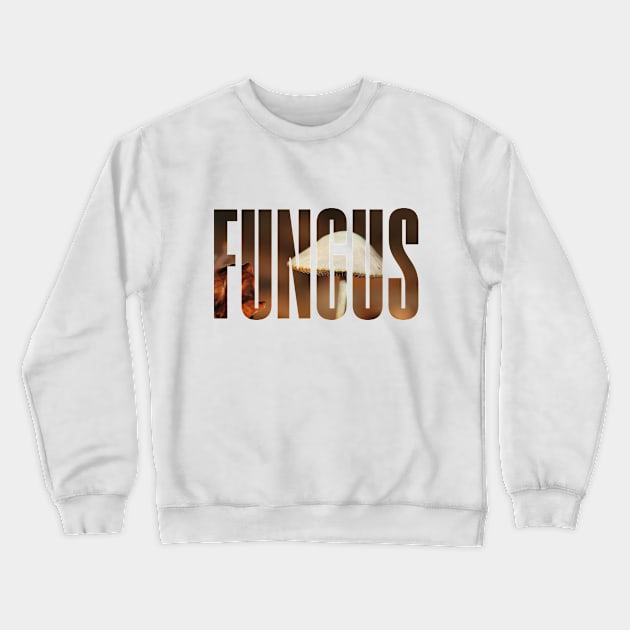 Fungus Text Crewneck Sweatshirt by bluerockproducts